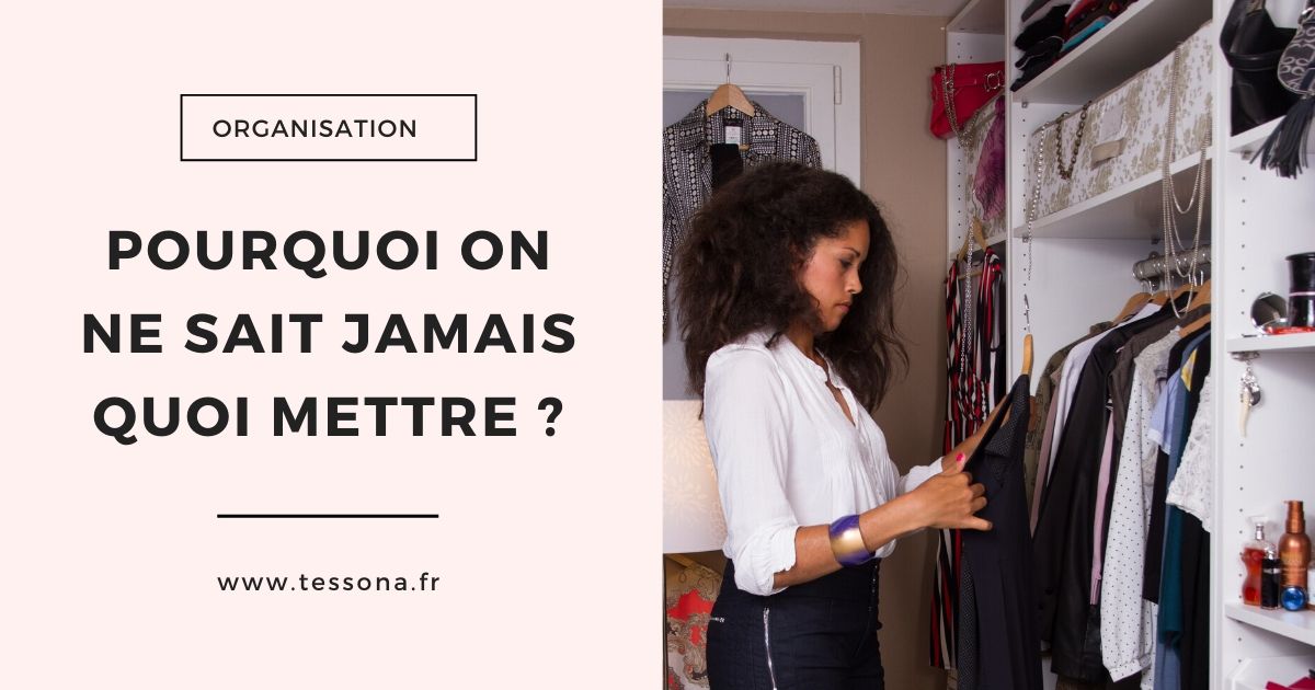 pourquoi on ne sait jamais quoi mettre