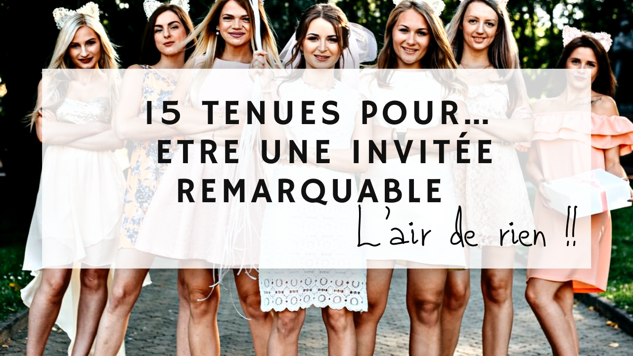 15 tenues pour être une invité remarquable